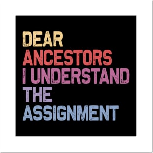 Dear Ancestors I Understand The Assignment Posters and Art